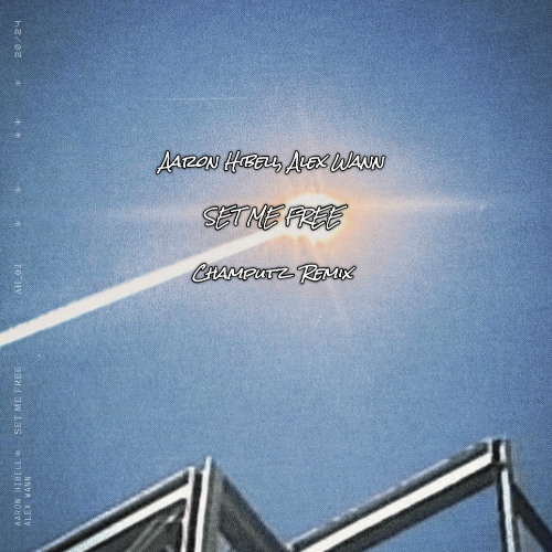 Aaron Hibell, Alex Wann - Set Me Free (Champutz Remix)