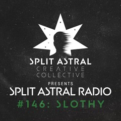 Split Astral Radio #146: SLOTHY