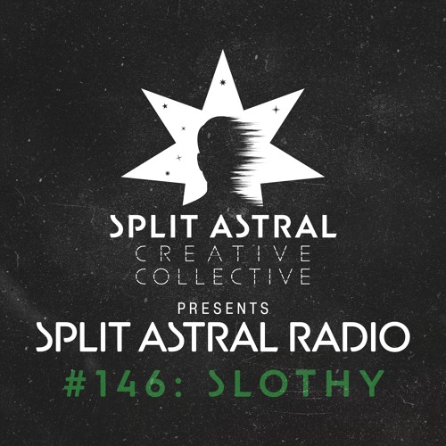 Split Astral Radio #146: SLOTHY