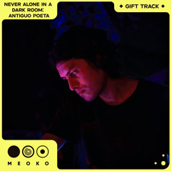 GIFT TRACK | Never Alone In A Dark Room - Antiguo Poeta | FREE DOWNLOAD
