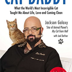 [Get] KINDLE 📑 Cat Daddy: What the World's Most Incorrigible Cat Taught Me About Lif