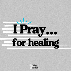 I Pray For Healing (Pastor Doug)