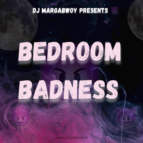 DJ MARGABWOY PRESENTS| BEDROOM BADNESS