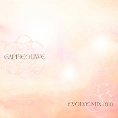EVOLVE #010 - GAPPIEOUWE