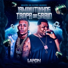 10 MINUTINHOS DA TROPA DO SÁBIO SABEDORIA - (( DJ LAFON DO MD )) #DEOUTROMUNDOOOO