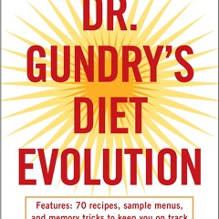 Dr. Gundry's Diet Evolution: Turn Off the Genes That Are Killing You and Your Waistline