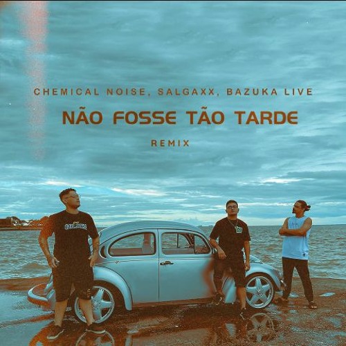ACELERO - NÃO FOSSE TÃO TARDE - Chemical Noise, Salgaxx, Bazuka