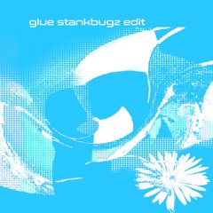 glue stankbugz edit