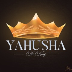 Yahusha the KING