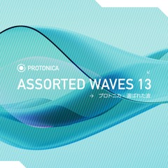 Protonica - Assorted Waves 13 (DJ Set)