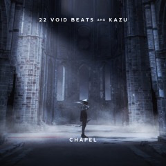 22 Void Beats & Kazu - Chapel