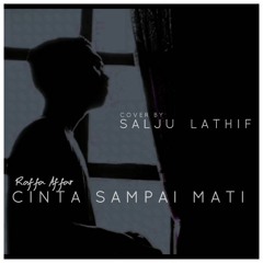 Cinta Sampai Mati - Raffa Affar (cover by saljulathif)