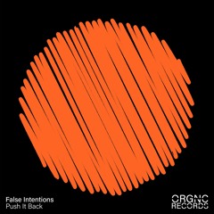 False Intentions - Push It Back [Orgnc Records]