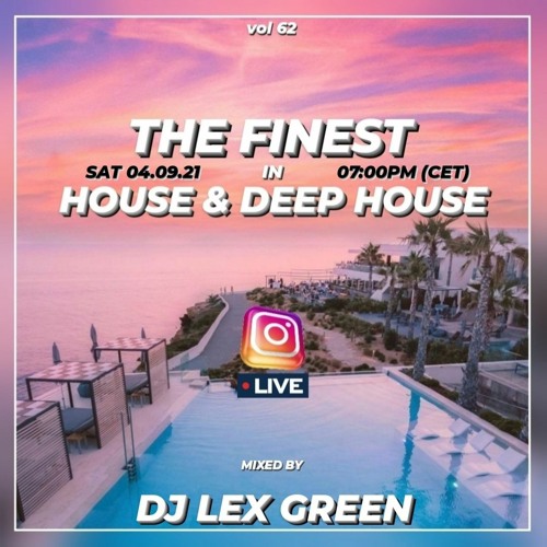 The Finest in House & Deep House vol 62 mixed by LEX GREEN