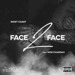 Face 2 Face (feat. Woe Pharoah)