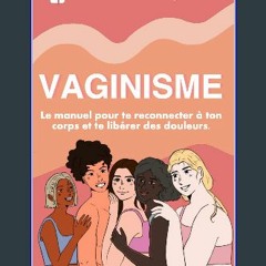 ebook read [pdf] ❤ Vaginisme : Le manuel pour te reconnecter à ton corps et te libérer des douleur