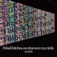 I block bi*ches