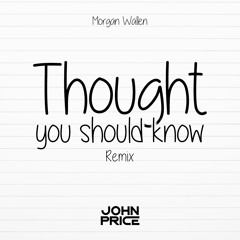 Thought You Should Know (John Price Remix)