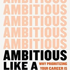 #[ Ambitious Like a Mother, Why Prioritizing Your Career Is Good for Your Kids #Book[