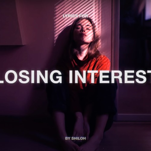 Losing Interest  Lyrics aesthetic, Songs, Shiloh