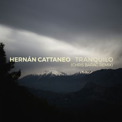 FREE DOWNLOAD: Hernán Cattaneo - Tranquilo (Chris Barag Remix)