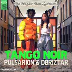 The Darrow Chem Syndicate - Tango Noir (Pulsarion & Dbriztar Remix)