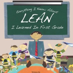 [FREE] KINDLE 💜 Everything I Know About Lean I Learned in First Grade by  Robert O.