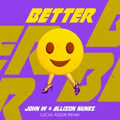 John W, Allison Nunes - Better (Lucas Assor Remix)