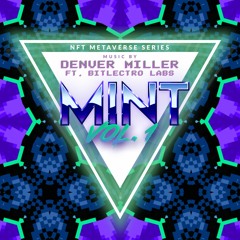 Mint Vol. 1 | Denver Miller @ Bitlectro Labs Party
