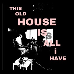 This Old House Is All I Have - DJ Set