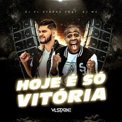 DJ VL Stärke Feat. AJ MC - Hoje É Só Vitória