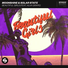 Moonshine & Solar State - Beautiful Girls (feat. Alva Grape)