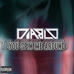 You Spin Me Around