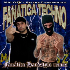 FANÁTICA TECHNO (Rivers Z - Fanática Hardstyle remix)