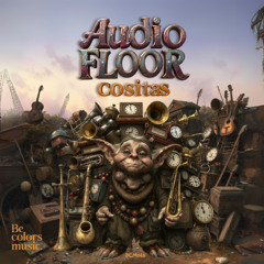 Audio Floor - Cositas (Original Mix)