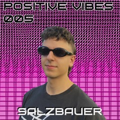 Positive Vibes Bombcast 005 feat. Salzbauer