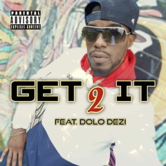 Get 2 It Feat. Dolo Dezi (prod. by Accent Beats)