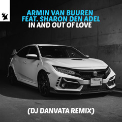 In And Out Of Love (DJ Danvata Remix) [feat. Sharon Den Adel]