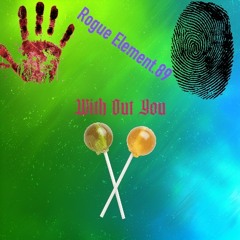 With Out You FT.Rogue Element.89