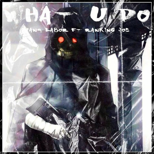 What U Do ft. Ranking Joe [FREE DL]