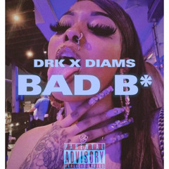 DRK X DIAMS-Bad B*
