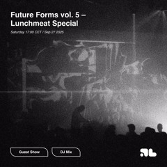 Future Forms vol. 5 – Lunchmeat Special