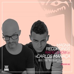 Magna Recordings Radio Show By Carlos Manaça 262 | Feel The Drums +Guitos Live [Porto] Portugal