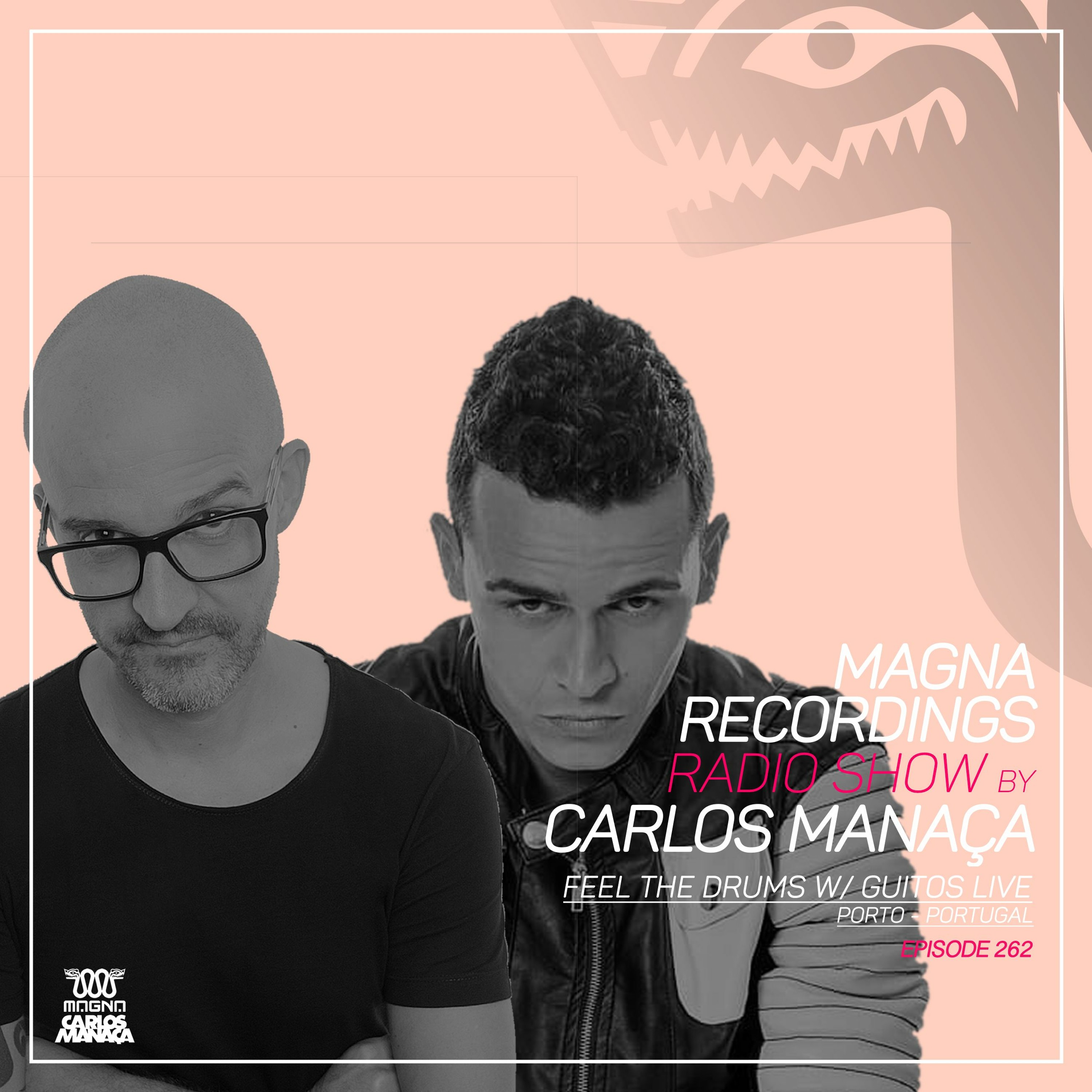 Magna Recordings Radio Show By Carlos Manaça 262 | Feel The Drums w/ Guitos Live [Porto] Portugal episode artwork