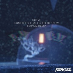 Gotye - Somebody That I Used To Know (Terkoiz Remix)