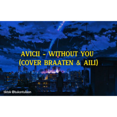 AVICII - WITHOUT YOU (BRAATEN & AILI COVER) || SLOW EDIT