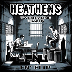 "HEATHENS" - FN' FLiP