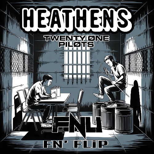 "HEATHENS" - FN' FLiP