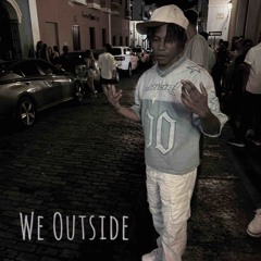 WE OUTSIDE