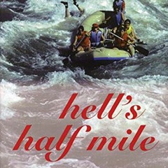 Read EBOOK 💚 Hell's Half Mile: River Runners' Tales of Hilarity and Misadventure by
